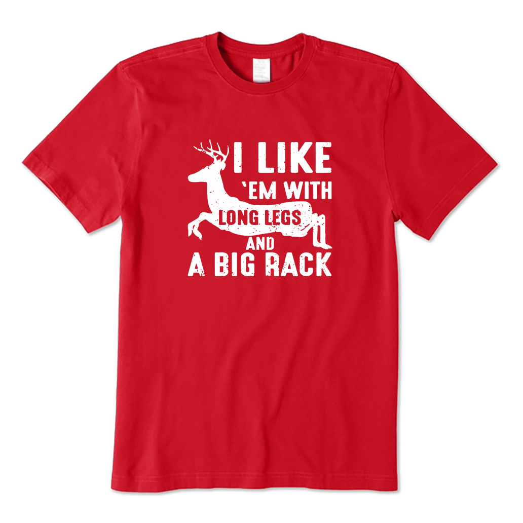 Hunting I Like 'em with Long Legs and A Big Rack T-shirt