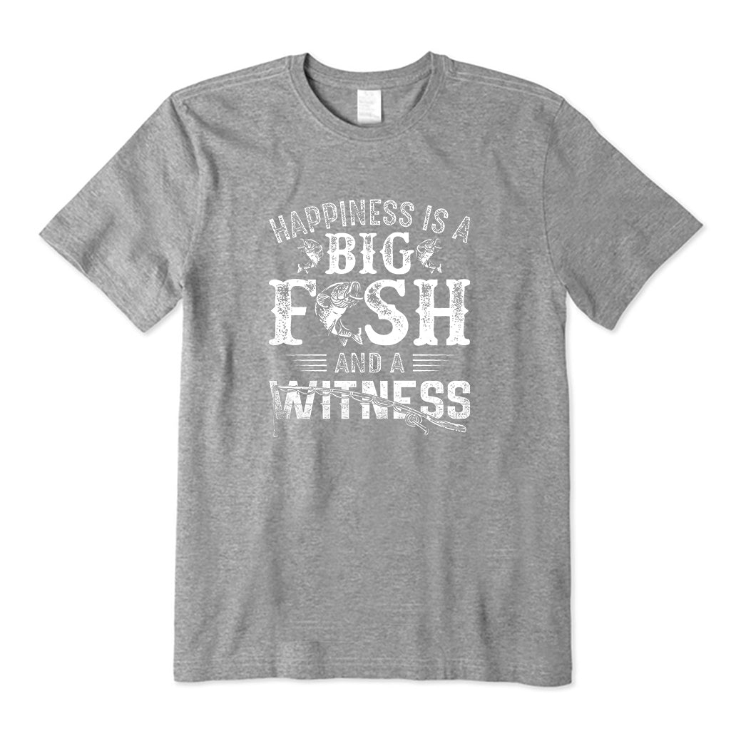 Happiness Is A Big Fish And A Witness T-Shirt