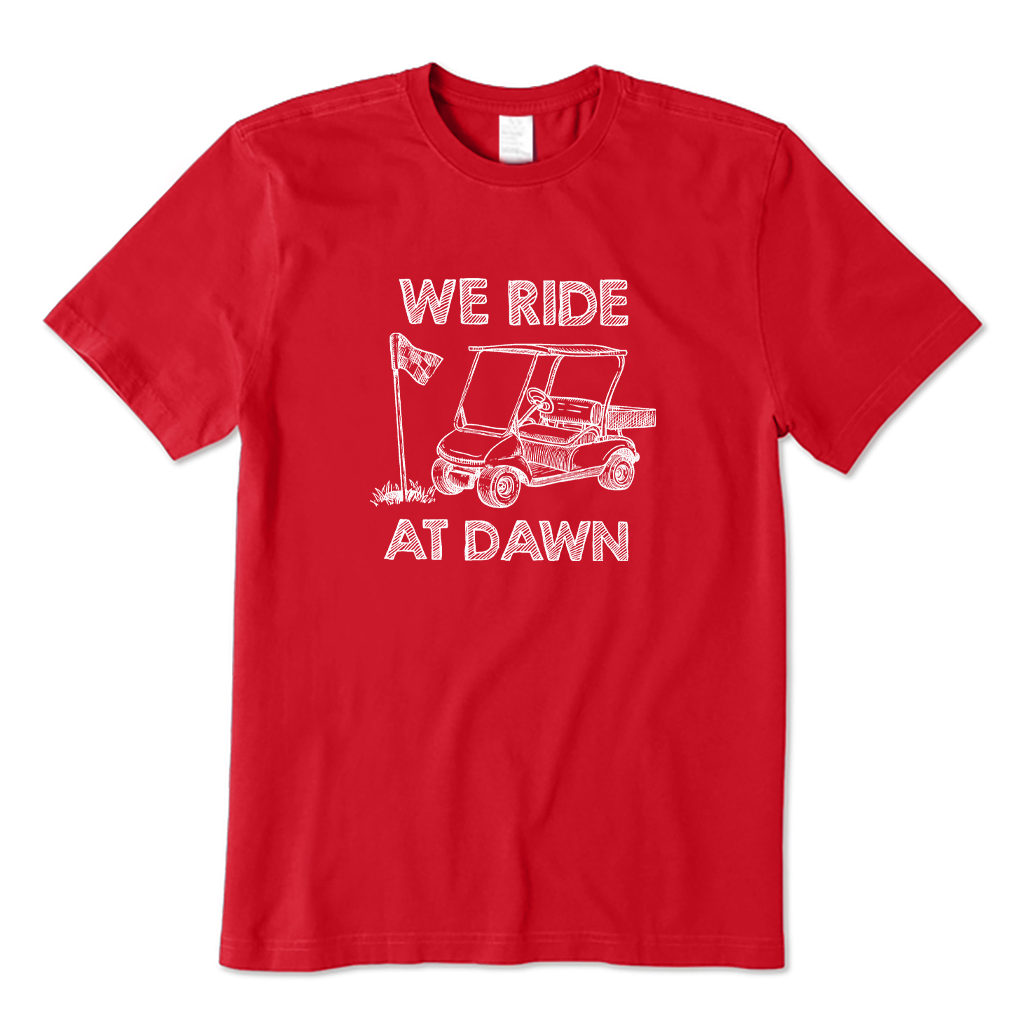 We Ride At Dawn Golf T-shirt