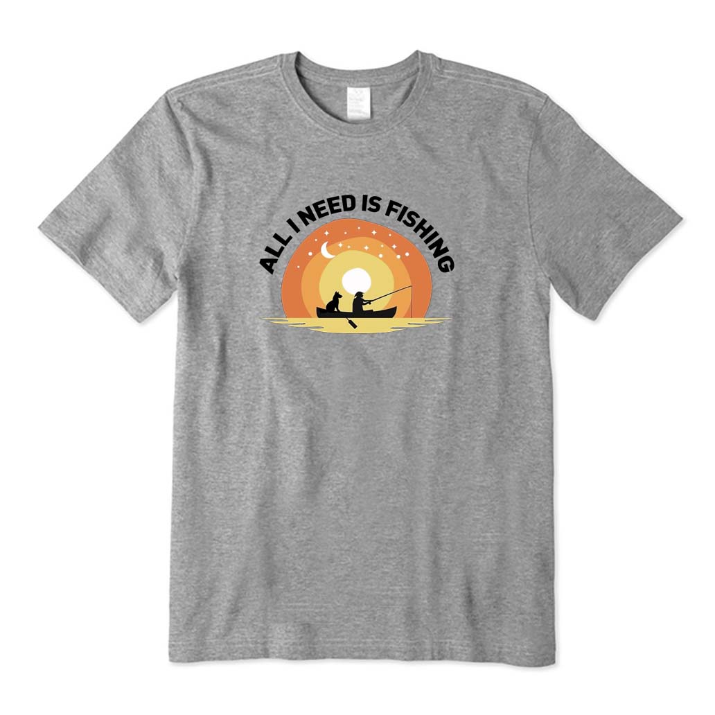 All I Need Is Fishing T-Shirt