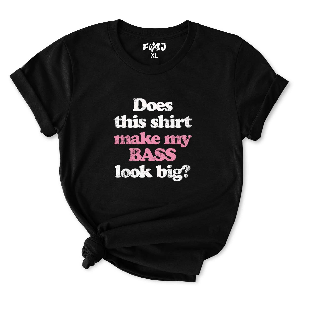 Does This Shirt Make My Bass Look Big? T-Shirt for Women