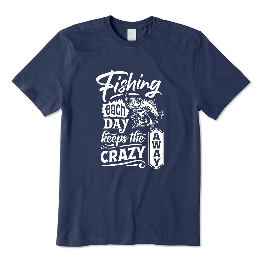 Fishing Each Day Keeps the Crazy Away T-Shirt