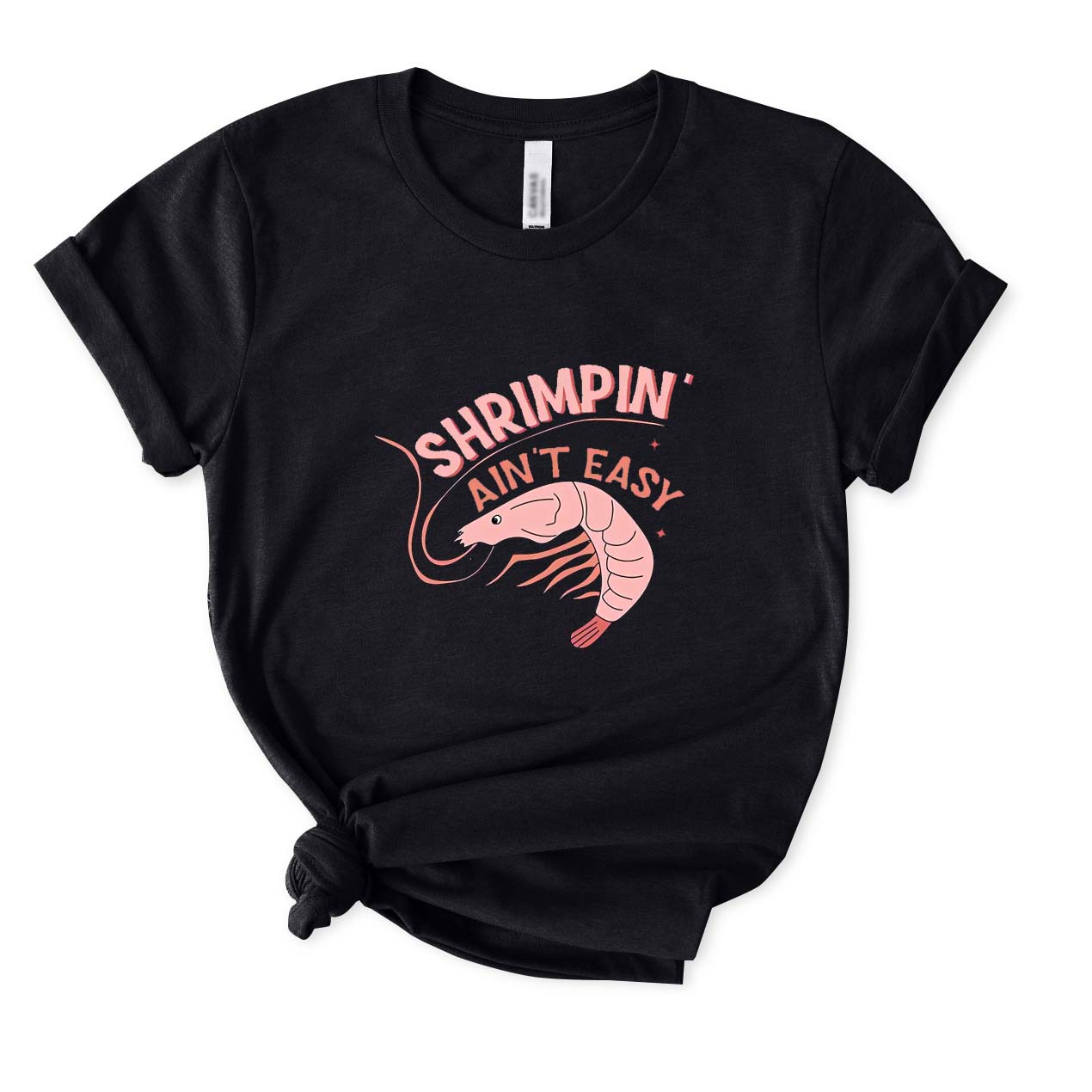 Shrimpin' Ain't Easy T-Shirt for Women