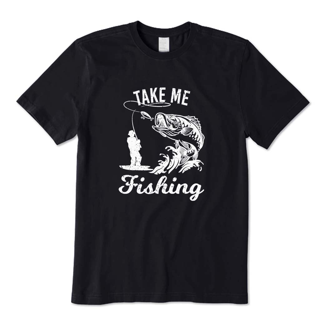 Take Me Fishing T-Shirt