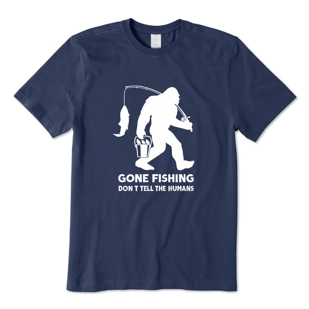 Gone Fishing Don’t Tell The Humans T-Shirt