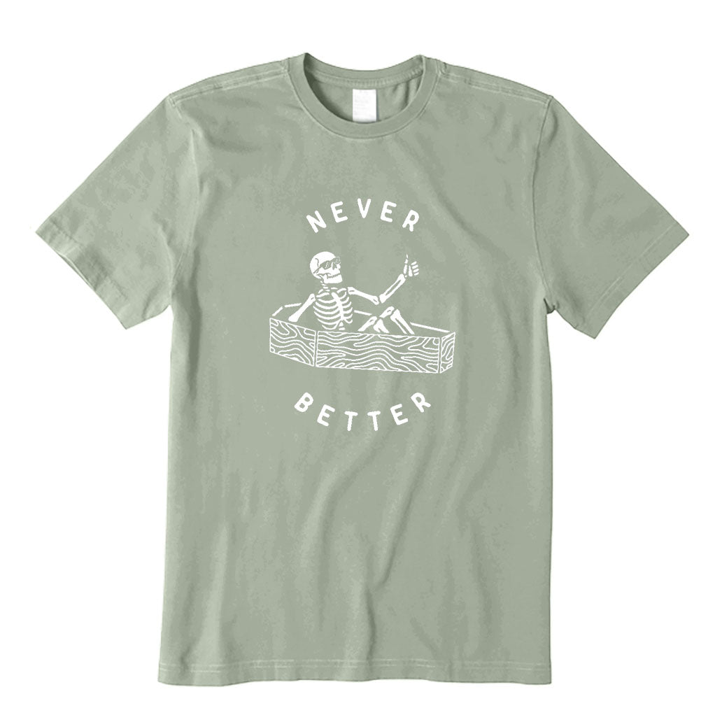 Never Better T-Shirt