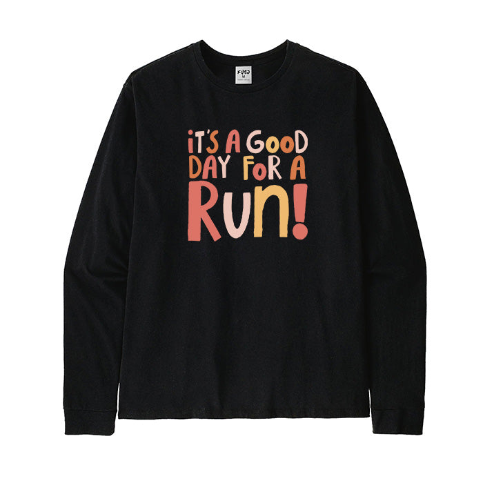 Good Day for A Run Long Sleeve T-Shirt