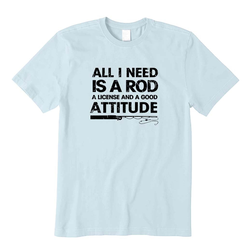All I Need Is A Rod T-Shirt