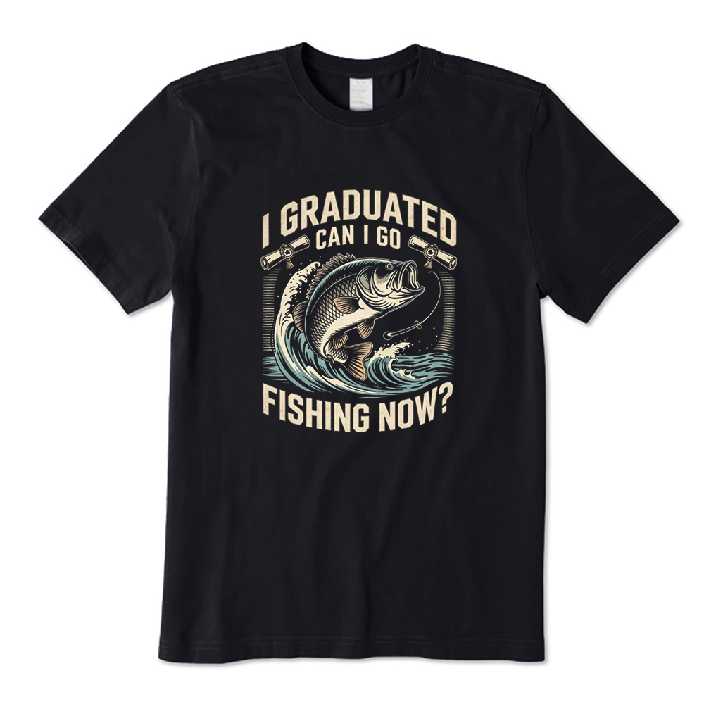 I Graduated Can I Go Fishing Now T-shirt