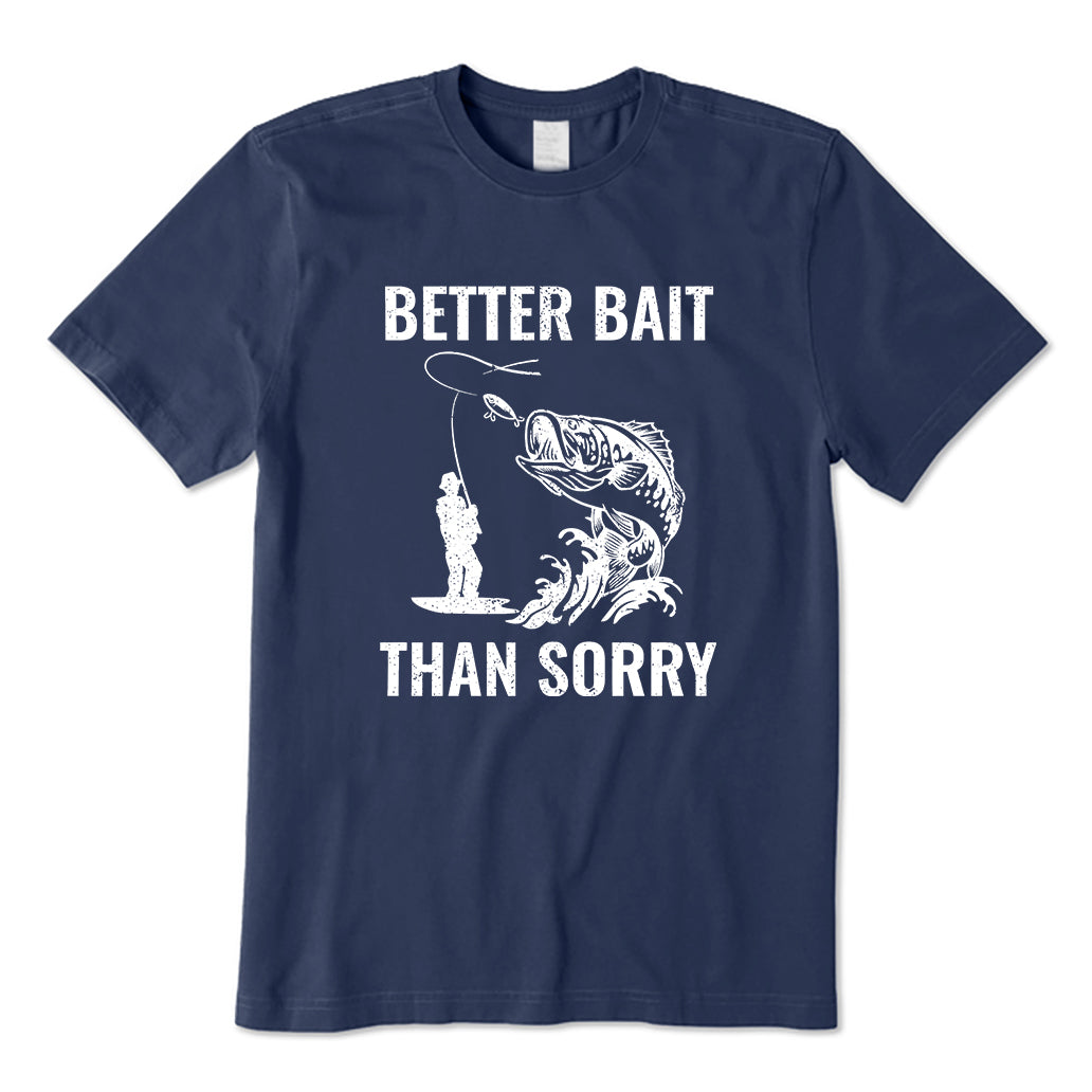 Better Bait Than Sorry T-Shirt