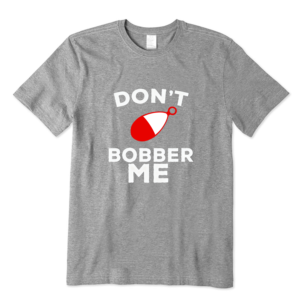 Don't Bobber Me T-Shirt