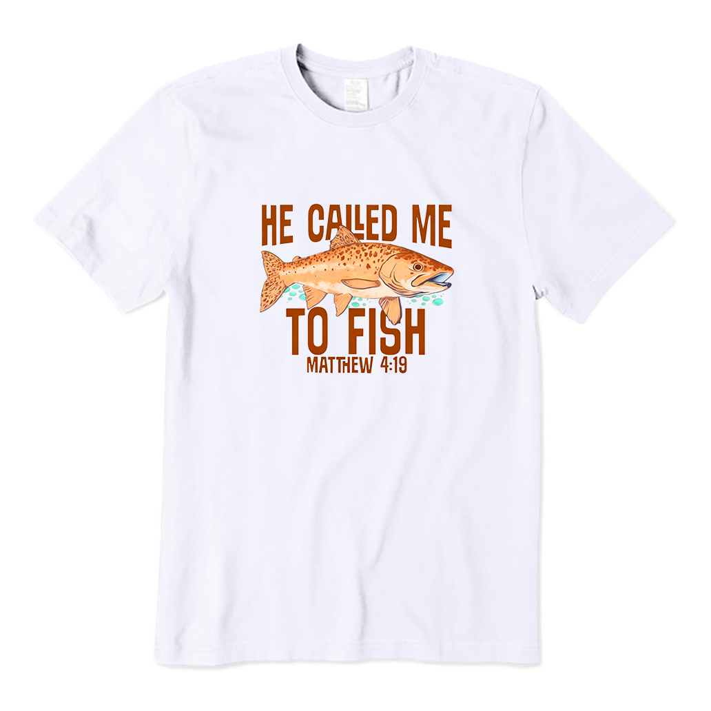 He Called Me to Fish Fishing T-Shirt