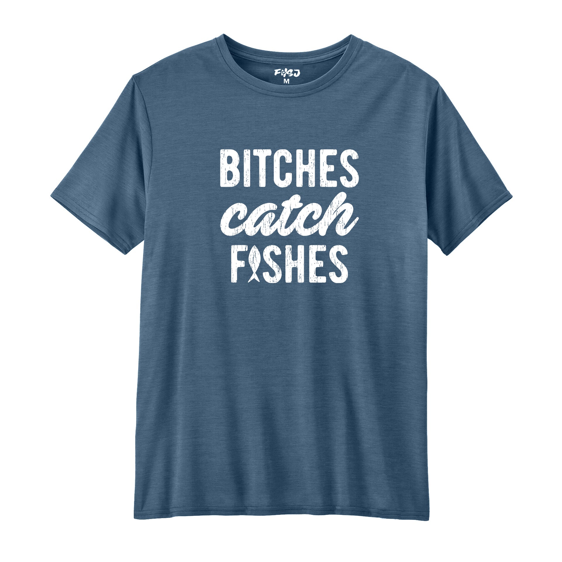 Bitches Catch Fishes Performance T-SHIRT