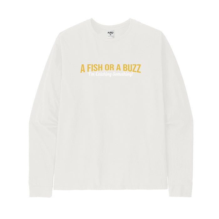 A FISH OR A BUZZ Long Sleeve T-Shirt