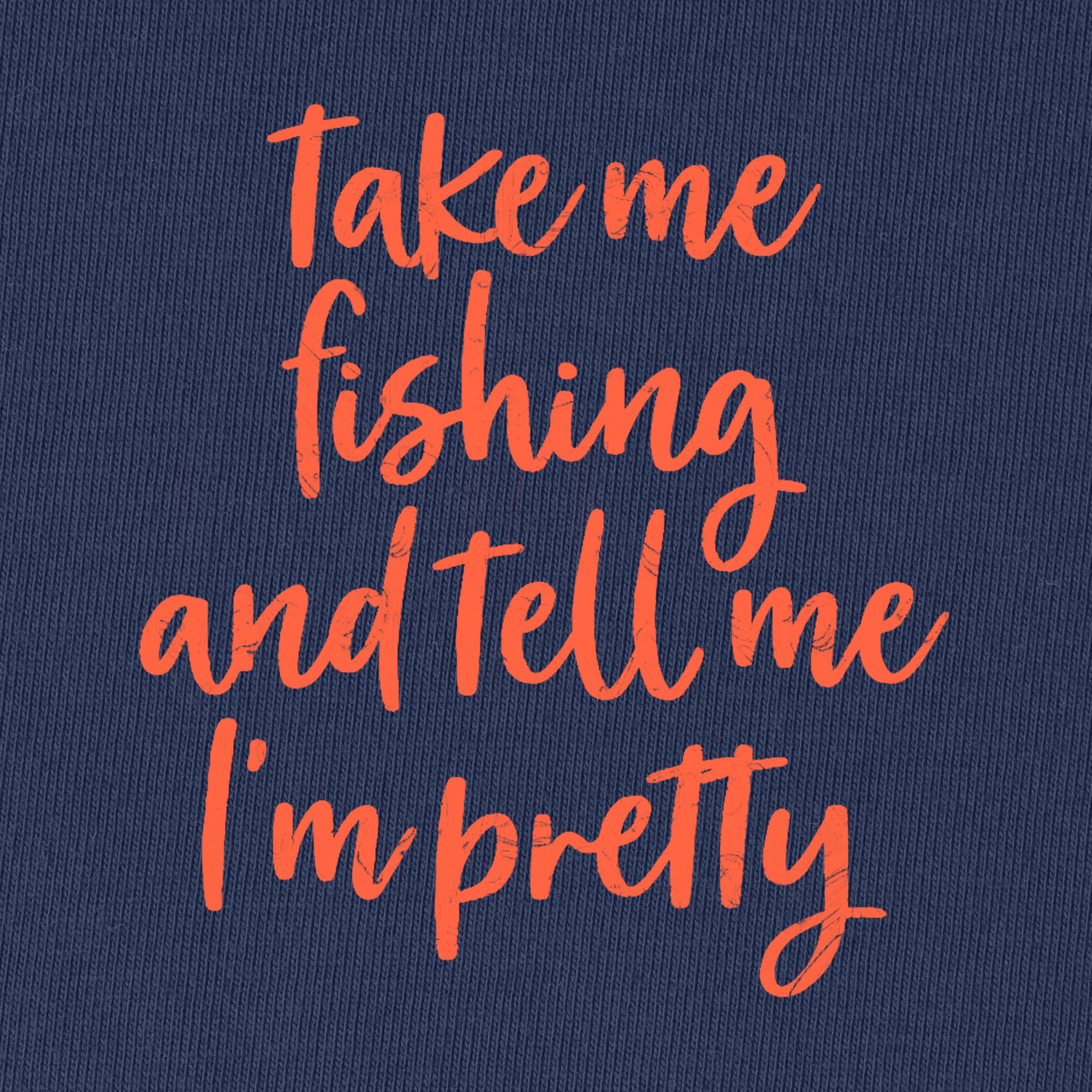 Take Me Fishing and Tell Me I'm Pretty T-Shirt for Women