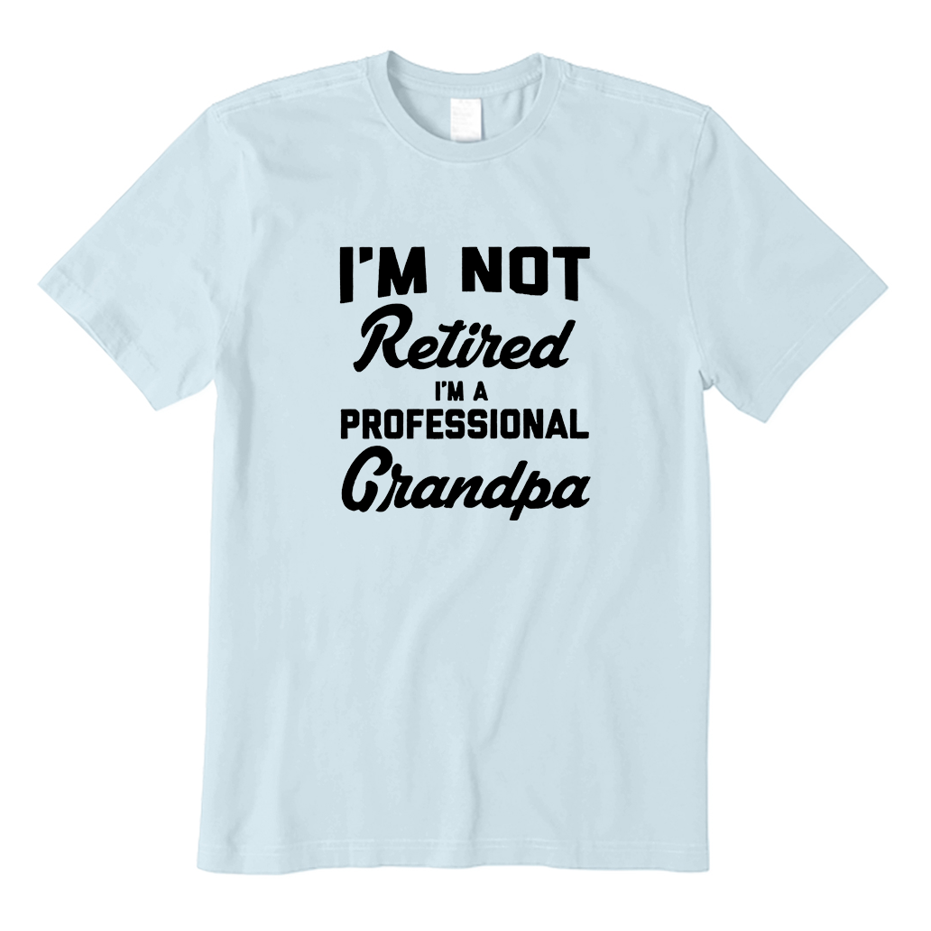 I'm Not Retired I'm A Professional Grandpa T-Shirt