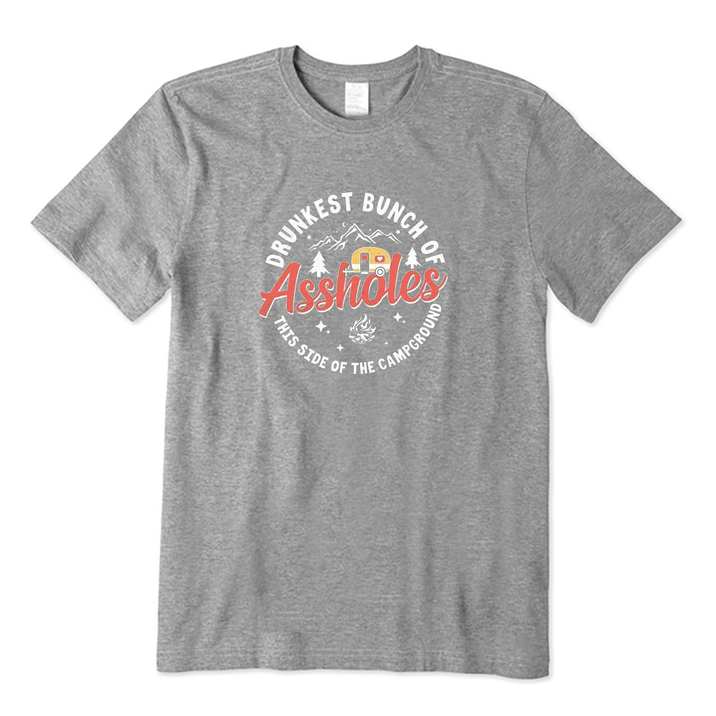 Drunkest Bunch of Assholes This Side of The Campground T-shirt