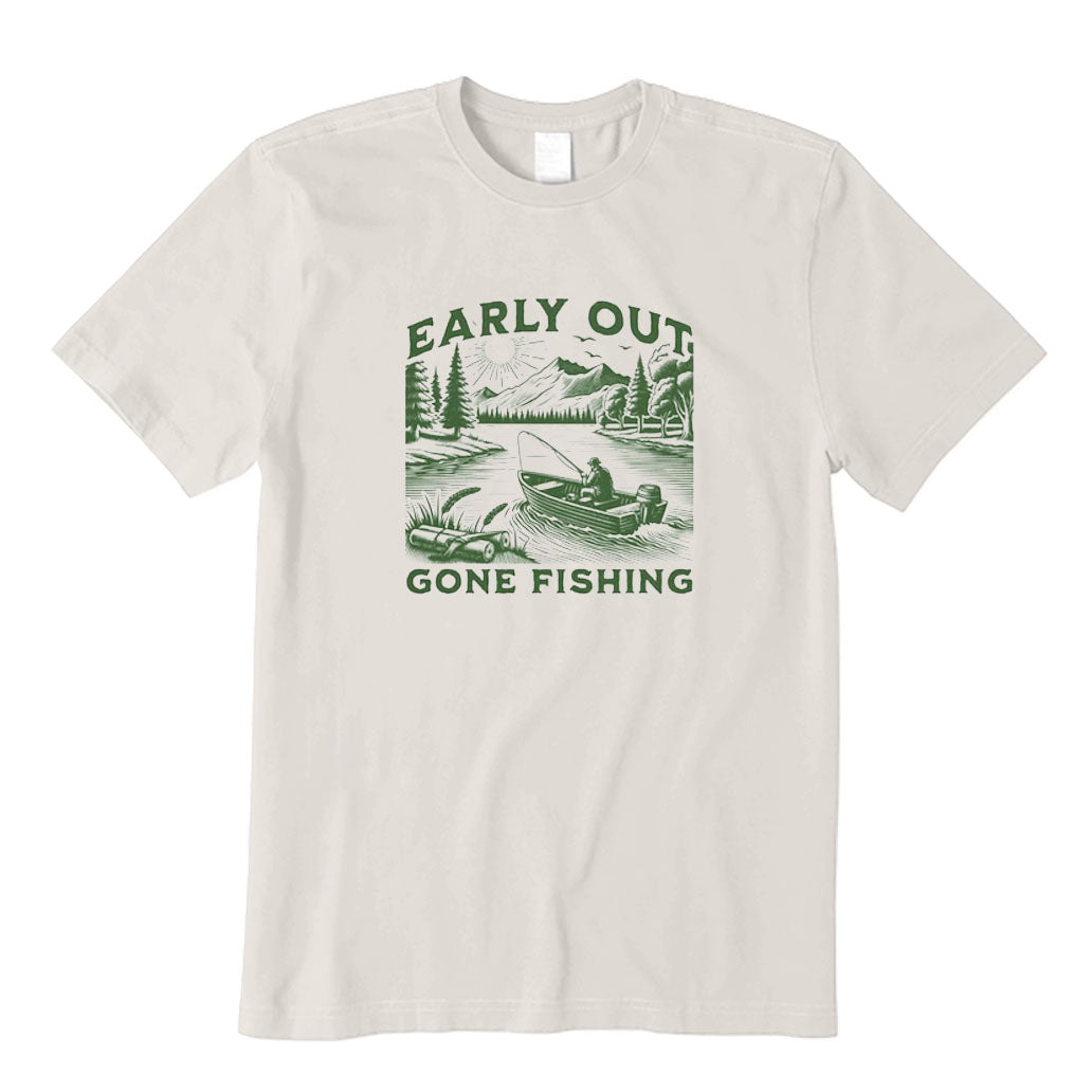 Early Out and Gone Fishing T-Shirt