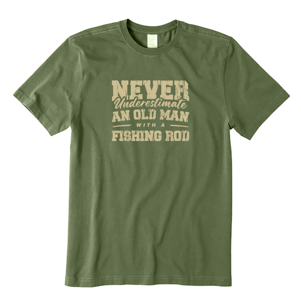 NEVER UNDERESTIMATE AN OLD MAN WITH A FISHING ROD T-Shirt