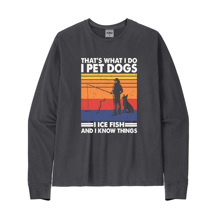 I Ice Fish and I Know Things Long Sleeve T-Shirt