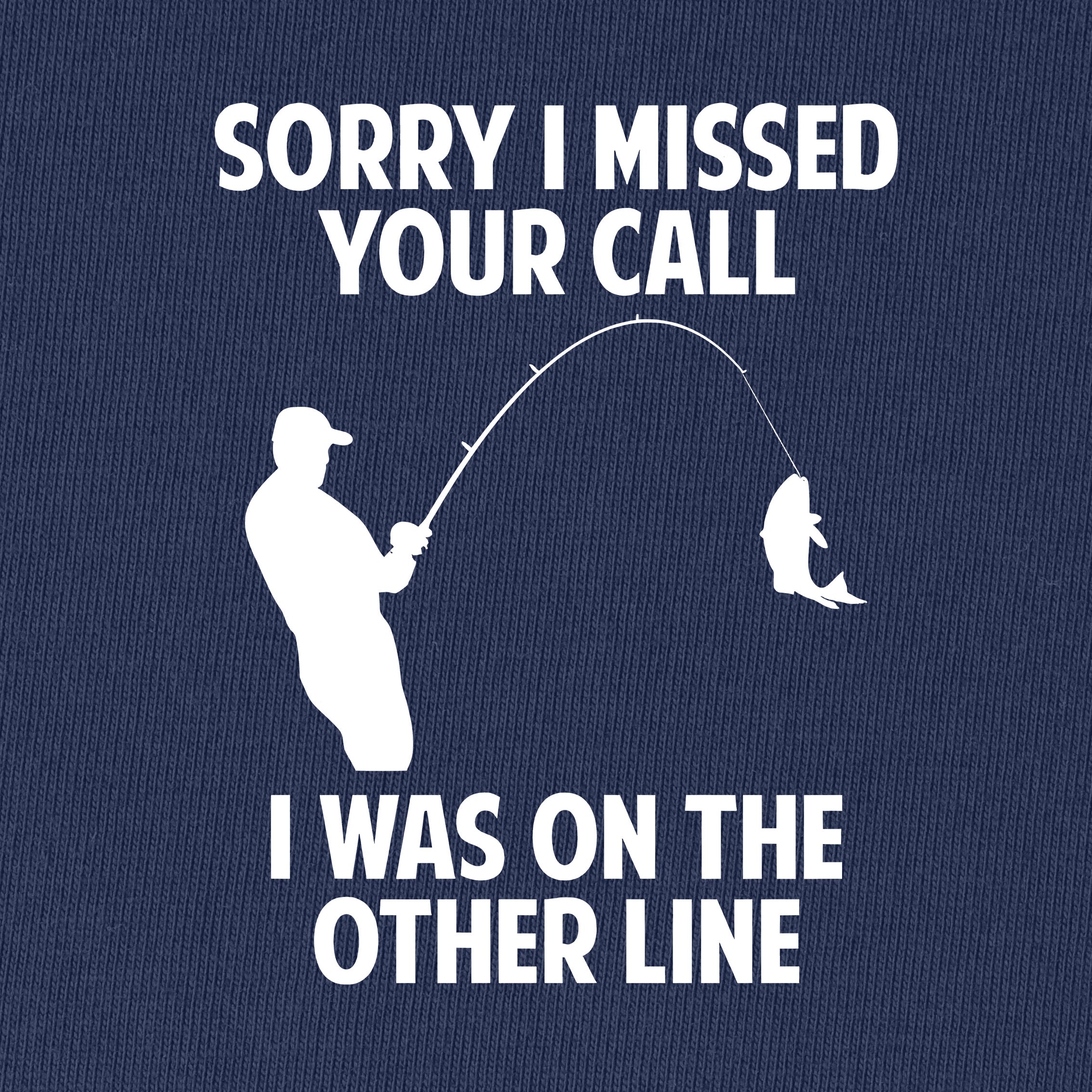 Sorry I Missde Your Call T-Shirt