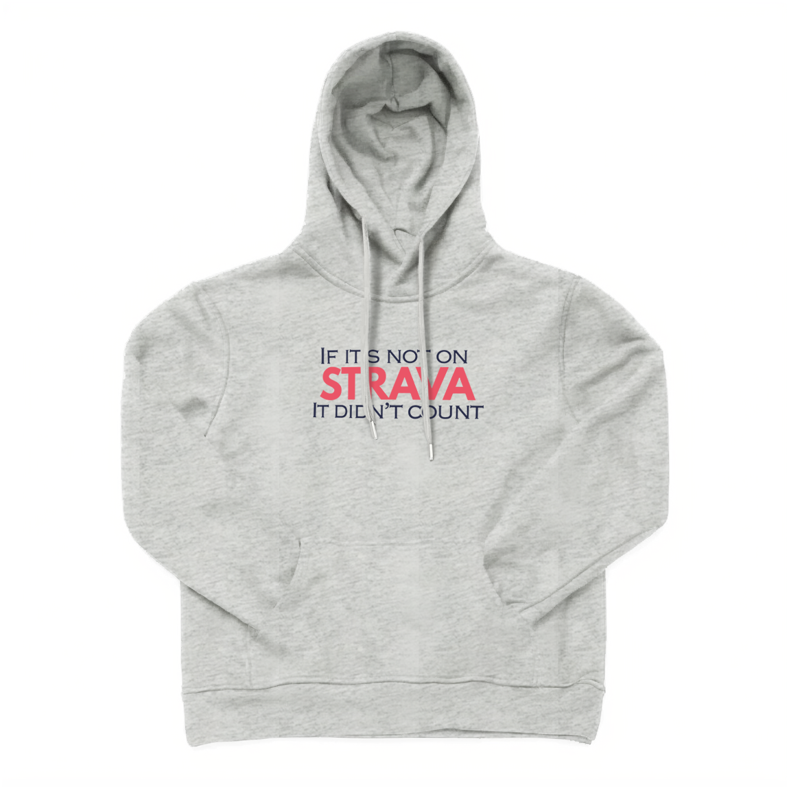 IF IT'S NOT ON STRAVA IT DIDN'T COUNT Hoodie