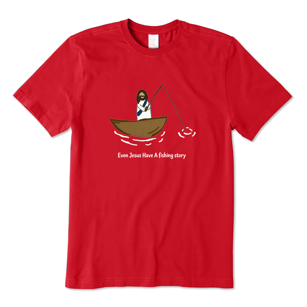 Even Jesus Have A Fishing Story T-shirt