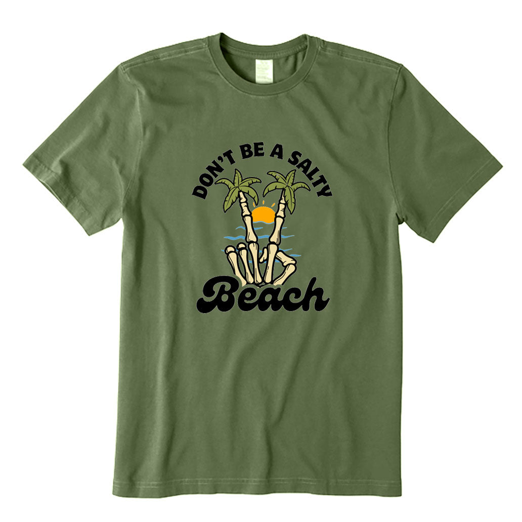 Don't Be A Salty Beach T-Shirt