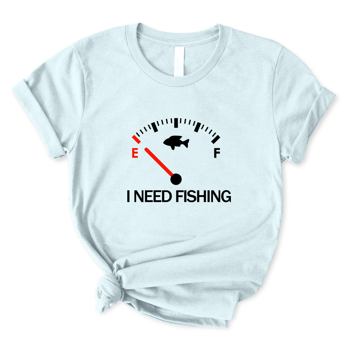 I Need Fishing T-Shirt for women