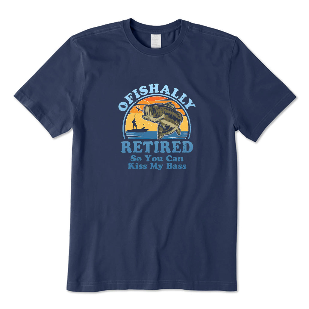 Ofishally Retired So You Can Kiss My Bass T-Shirt