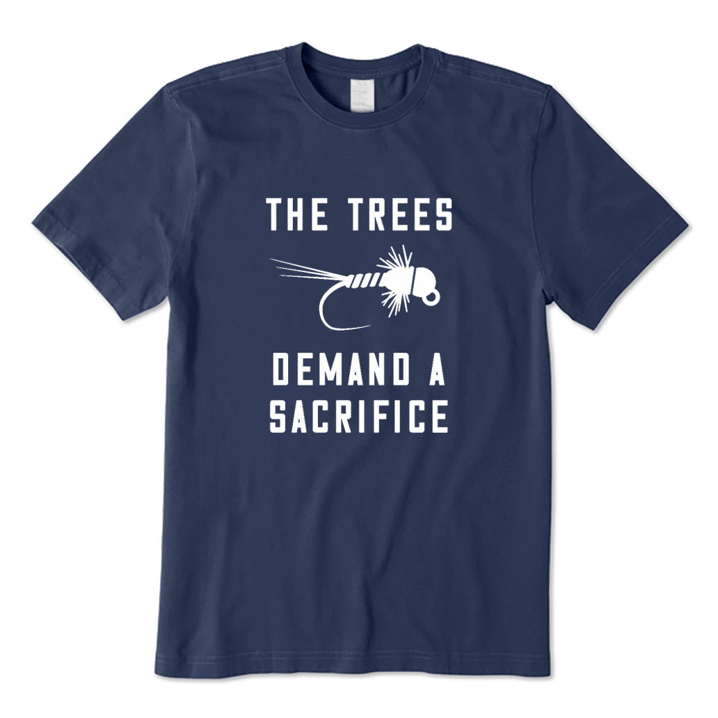 The Trees Demand A Sacrifice T-Shirt