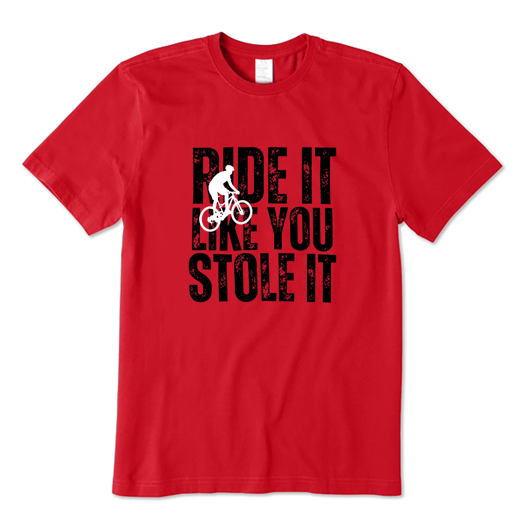 Ride It Like You Stole It Cycling T-shirt