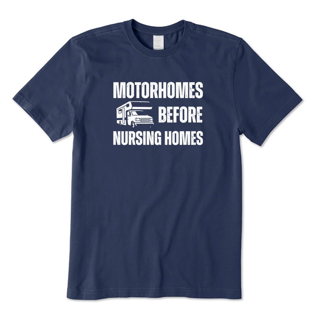 Motorhomes Before Nursing Homes Camping T-shirt
