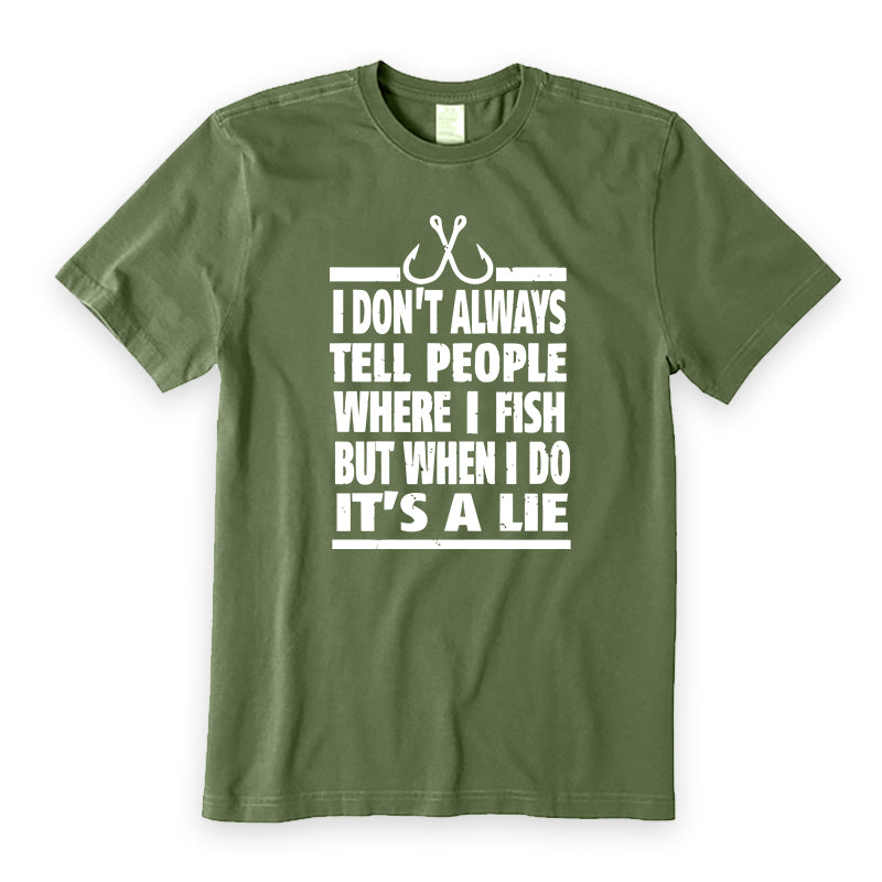NOT TELL PEOPLE WHERE I FISH T-Shirt