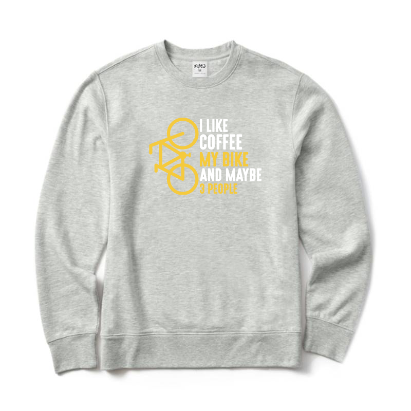 I Like Coffee My Bike and Maybe 3 People Sweatshirt