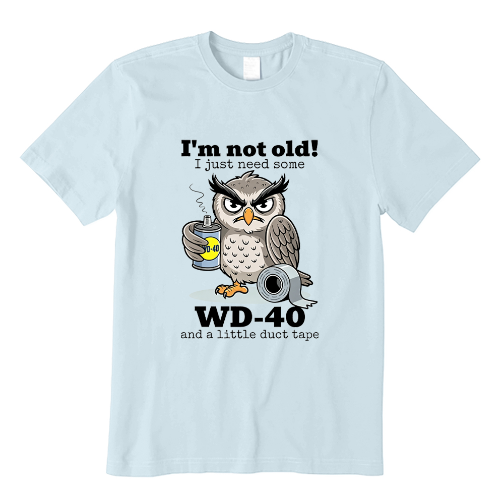 I'm Not Old Just Need WD-40 And Duct Tape Owl Graphic T-shirt