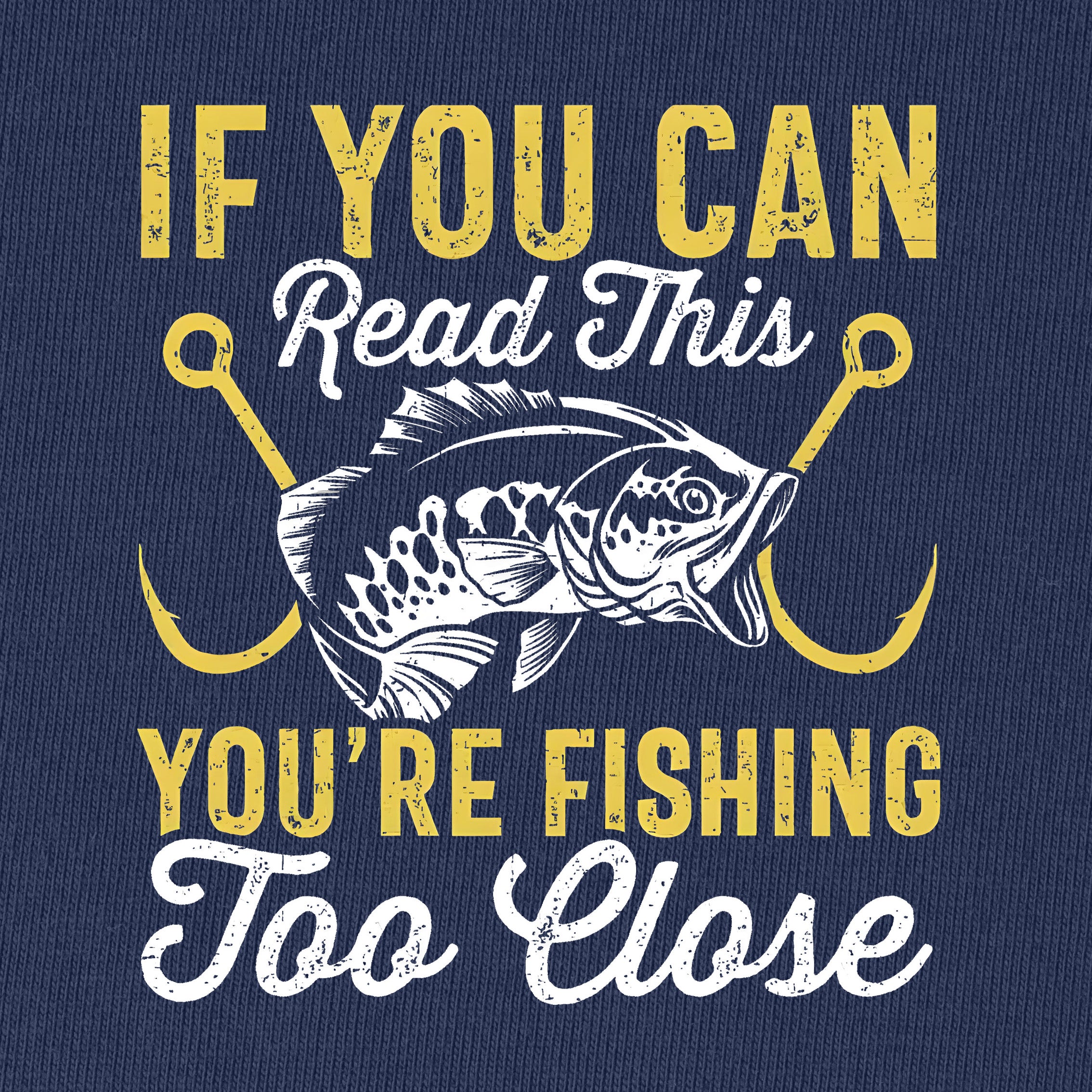If You Can Read This You're Too Fishing Close T-Shirt