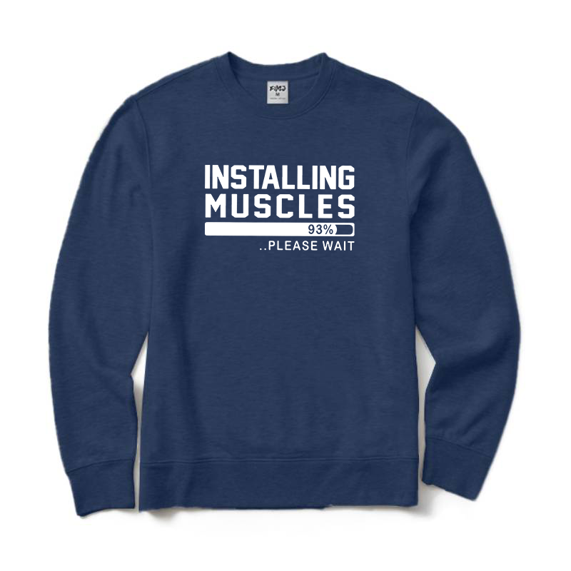 Installing Muscles Sweatshirt