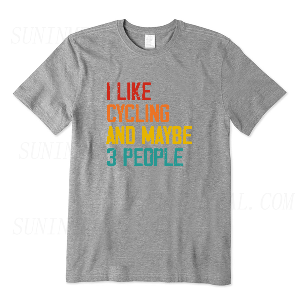 I Like Cycling and Maybe Like 3 People T-shirt