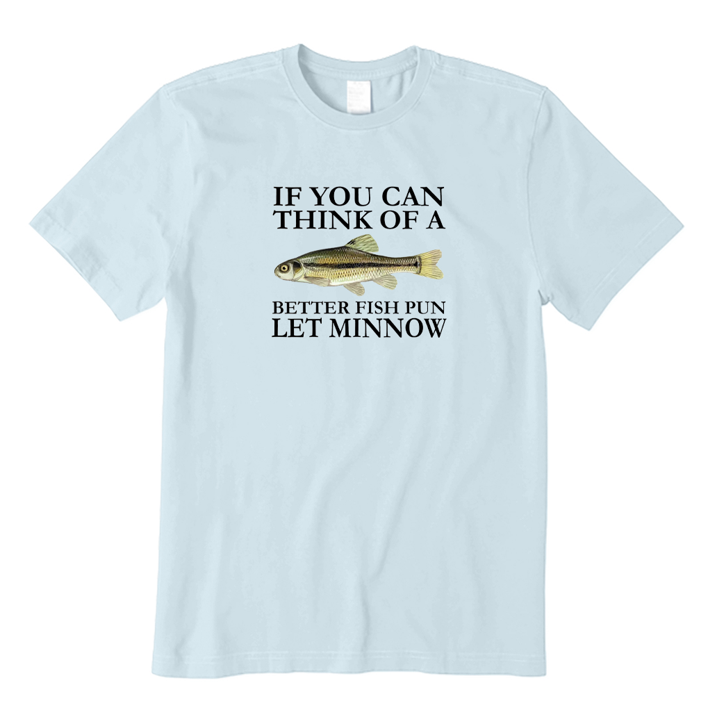 If You Can Think of A Better Fish Pun T-shirt