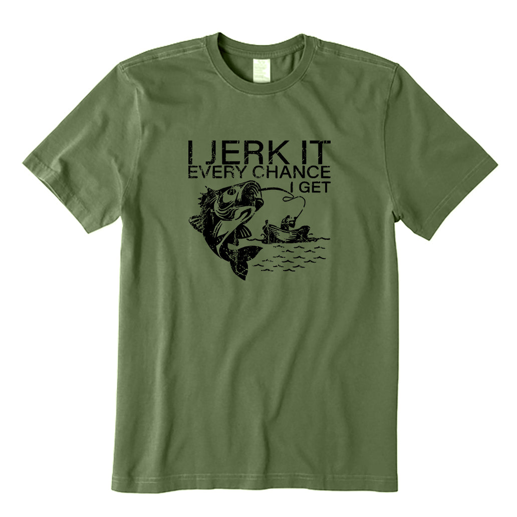 I Jerk It Every Chance I Get Fishing T-Shirt