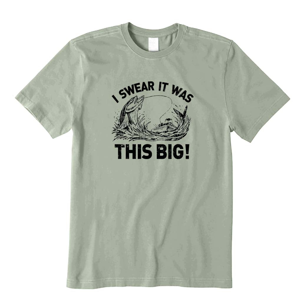 I Swear It Was This Big T-Shirt