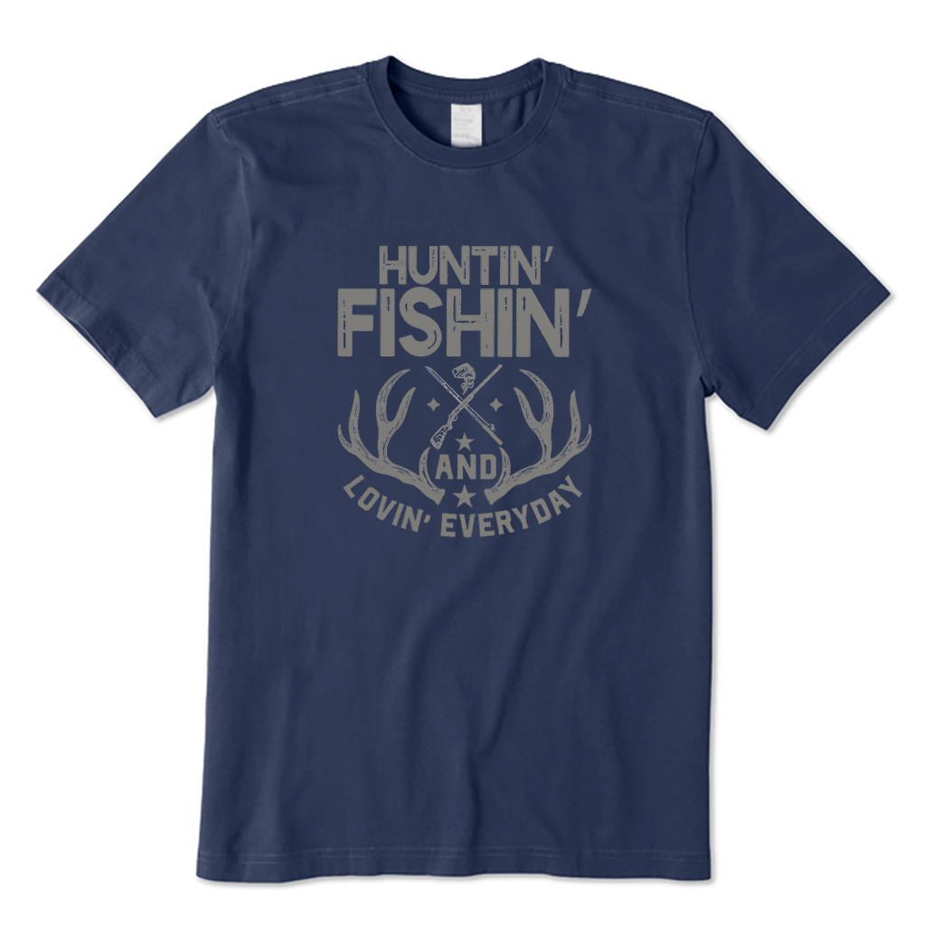 Huntin' and Fishing and Lovin' Everyday T-Shirt