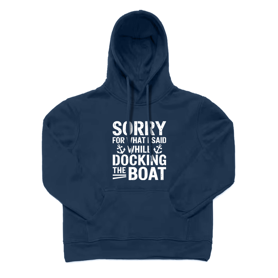 Sorry for What I Said While Docking The Boat Hoodie