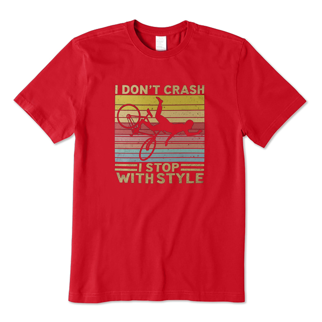 I Don't Crash I Stop with Style Cycling T-Shirt