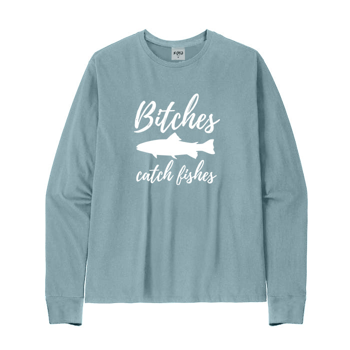 Bitches Catch Fishes Long Sleeve T-Shirt