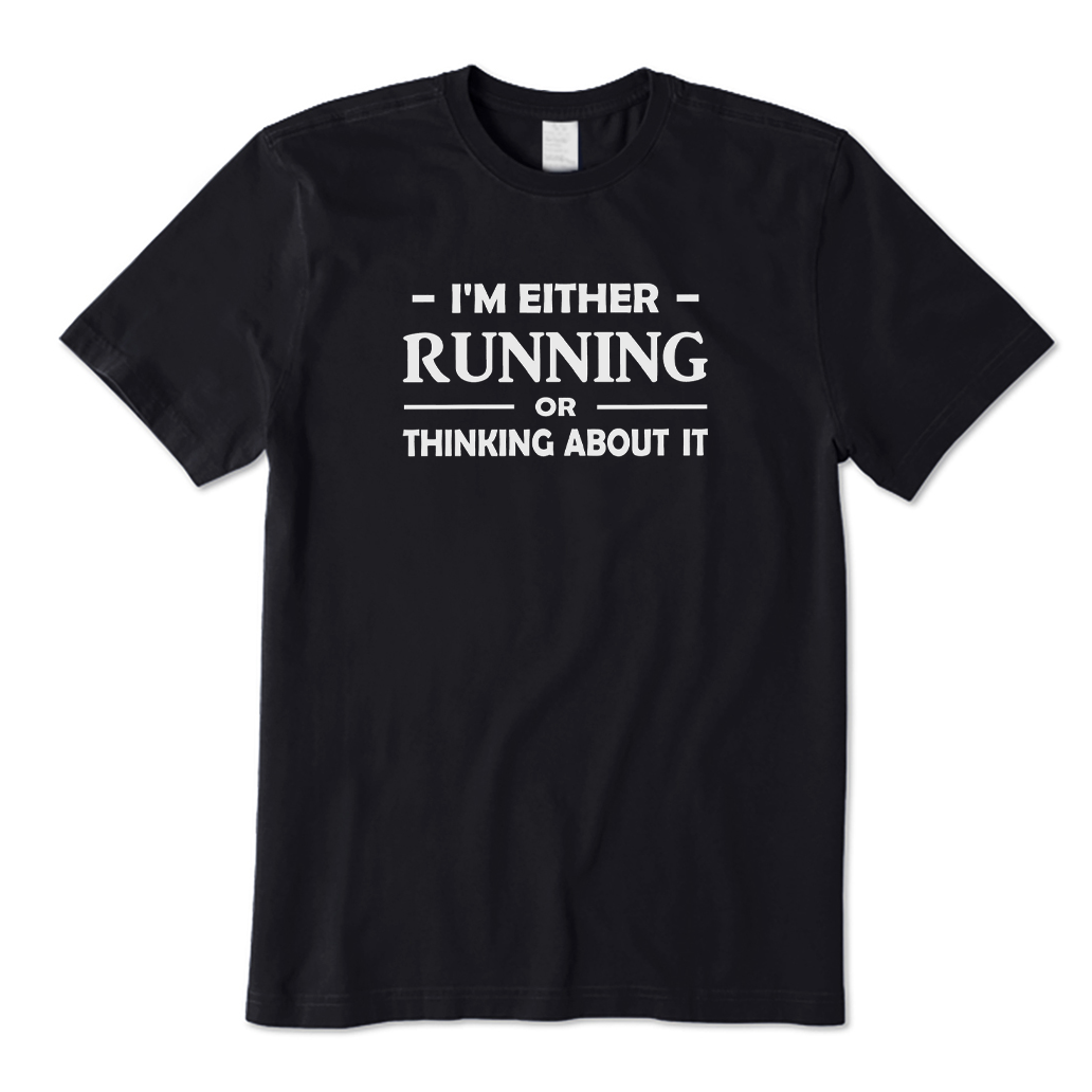 I'm Either Running or Thinking about It T-Shirt