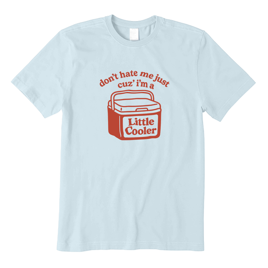 Don't Hate Me Cuz I'm A Little Cooler T-Shirt