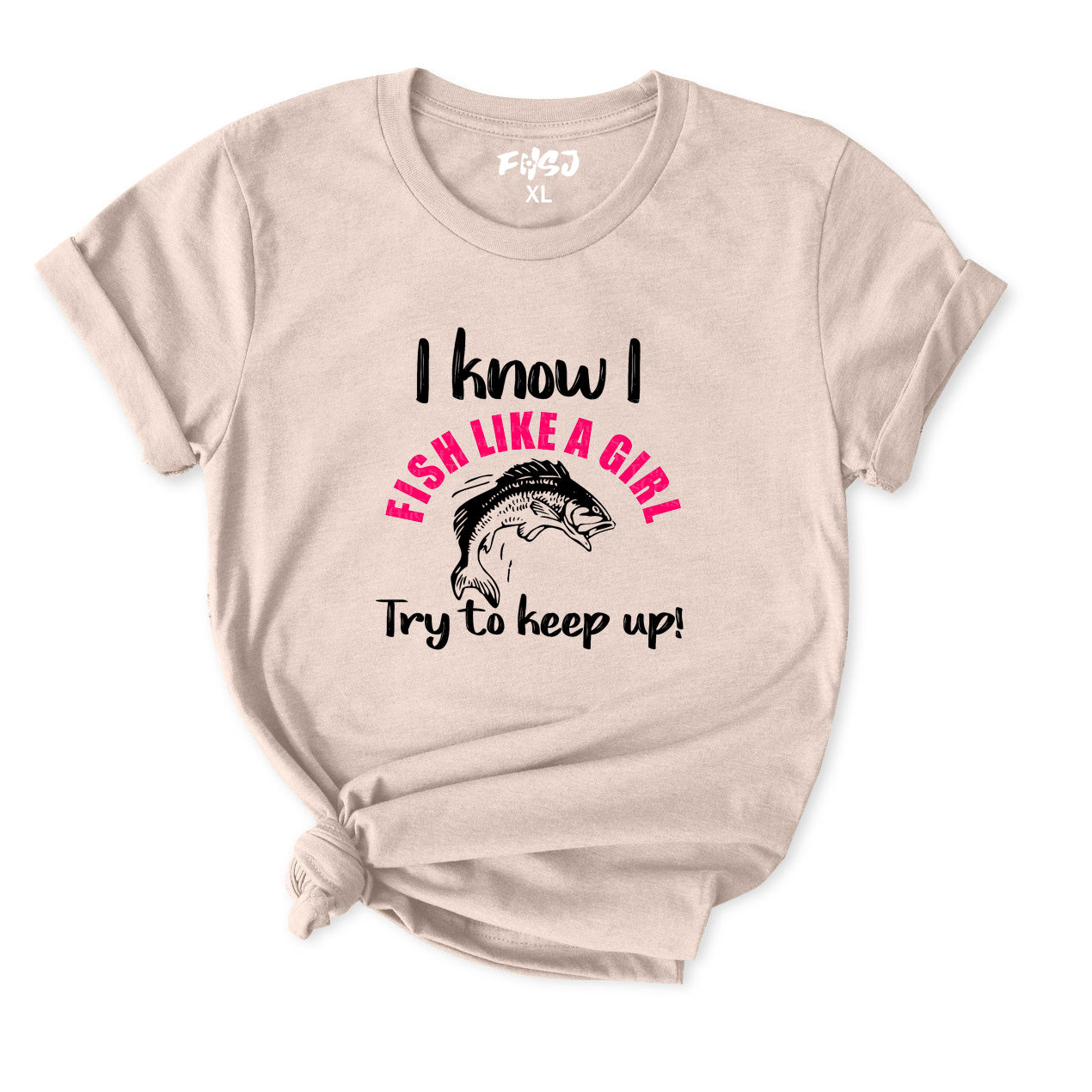 I Know I Fish Like A Girl Try To Keep Up T-Shirt for Women