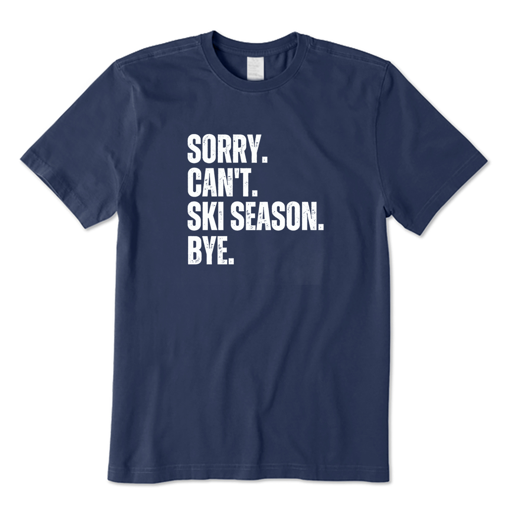Sorry Can't Ski Season T-shirt